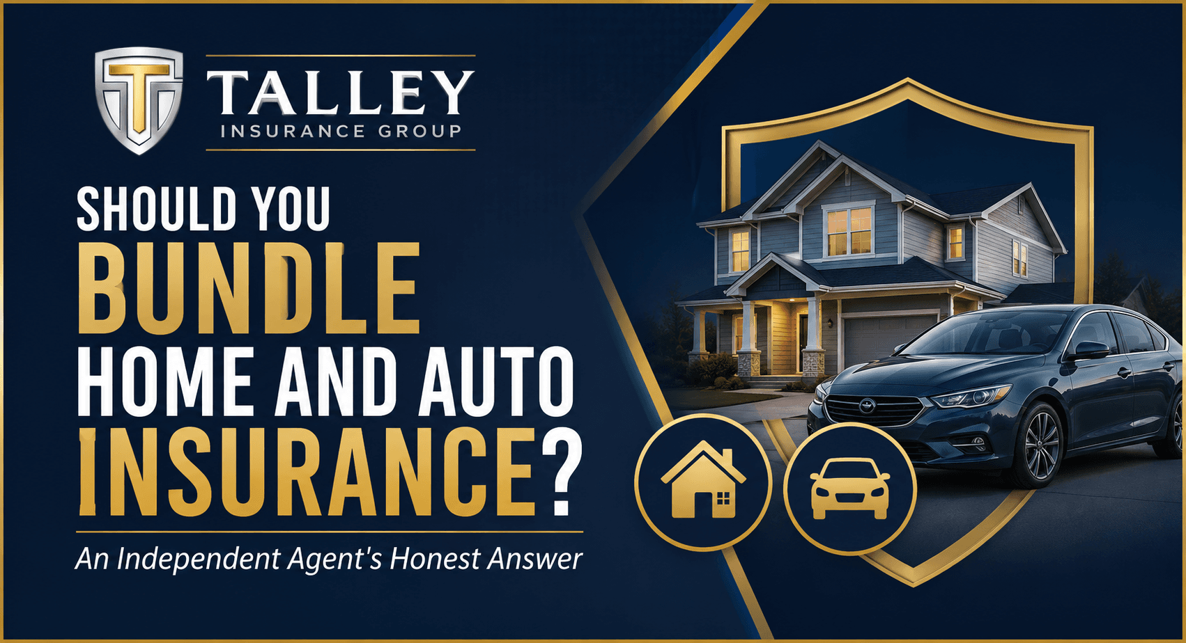 Should you bundle home and auto insurance? An independent agent's honest answer — Talley Insurance Group